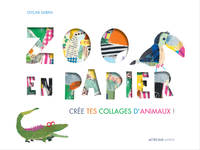 Le zoo en papier, Crée tes collages d'animaux !