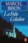 La folie Céladon, roman