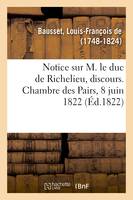 Notice sur M. le duc de Richelieu, discours. Chambre des Pairs, 8 juin 1822