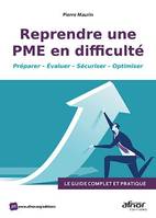 Reprendre une PME en difficulté, Préparer, évaluer, sécuriser, optimiser