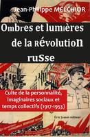 Ombres et lumières de la Révolution russe, Culte de la personnalité, imaginaires sociaux et temps collectifs, 1917-1953
