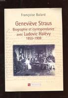 Geneviève Straus Biographie et correspondance, biographie et correspondance avec Ludovic Halévy