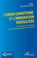 L'Union européenne et l'immigration irrégulière, Les dérives humanitaires d'une politique migratoire sécuritaire