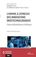 L'homme à l'épreuve des innovations (bio)technologiques, Enjeux philosophiques et éthiques