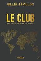 Le Club, Multimilliardaires et après?