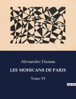 LES MOHICANS DE PARIS, Tome VI