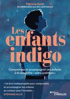 Les enfants indigo, Comprendre et accompagner ces enfants à la sensibilité 