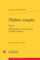 Théâtre complet / Antoine Le Métel d'Ouville, Tome 1, Théâtre complet, L'Esprit follet, Les Fausses Vérités et Jodelet astrologue