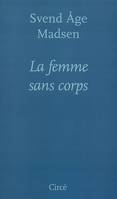 La femme sans corps / roman et nouvelles, roman et nouvelles