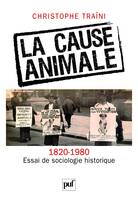 La cause animale. Essai de sociologie historique (1820-1980)