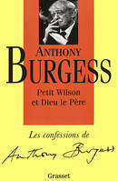 Les confessions d'Anthony Burgess., Le petit wilson et le bon dieu