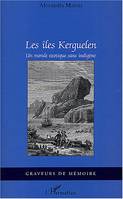 Les îles Kerguelen, Un monde exotique sans indigène