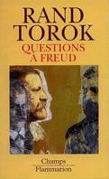 QUESTIONS A FREUD - DU DEVENIR DE LA PSYCHANALYSE, du devenir de la psychanalyse