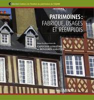 Patrimoines : fabrique, usages et réemplois