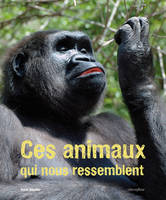 ANIMAUX QUI NOUS RESSEMBLENT (CES)