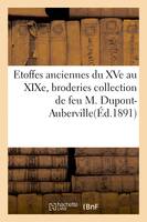 Etoffes anciennes du XVe au XIXe, broderies et applications collection de feu M. Dupont-Auberville