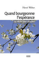 Quand bourgeonne l'espérance - 24 récits tout simples, vingt-quatre récits tout simples