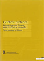 Célébrer-profaner, dynamiques de l’écoute et de la création musicale