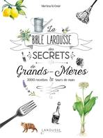 La bible Larousse des secrets de nos grands-mères, 2000 recettes et tours de main