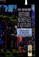 Histoire médiévale d'Aquitaine, 1, Les relations franco-anglaises au Moyen âge et leurs influences à long terme