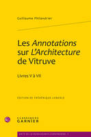 Les Annotations sur L'Architecture de Vitruve, Livres V à VII