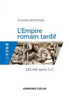 L'Empire romain tardif - 235-641 apr. J.-C., 235-641 apr. J.-C.