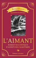 L’Aimant, Roman magnétique d'aventures maritimes