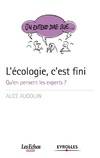 L'écologie, c'est fini, Qu'en pensent les experts ?