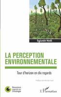 La perception environnementale, Tour d'horizon en dix regards