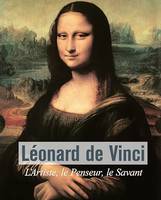 Léonard de Vinci - L'Artiste, le Penseur, le Savant