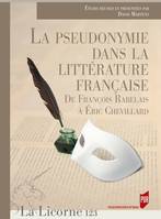 La pseudonymie dans la littérature française, De François Rabelais à Éric Chevillard