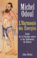 L'Harmonie des Énergies, Guide de la Pratique taoïste et des fondements du Shiatsu