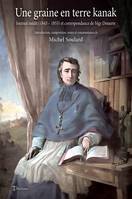 Une graine en terre kanak, Journal inédit (1843 - 1853) et correspondance de Mgr Douarre