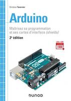 Arduino - 2e éd., Maîtrisez sa programmation et ses cartes d'interface (shields)