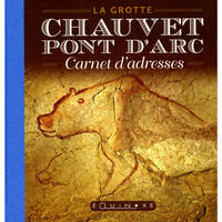 La grotte Chauvet-Pont d'arc / carnet d'adresses