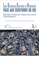 Les sciences sociales & humaines face aux écritures de soi, Épistémè et production comparée des savoirs france-roumanie