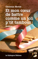 Et mon coeur de battre comme un joli p'tit tambour