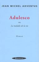 Adulesco, roman