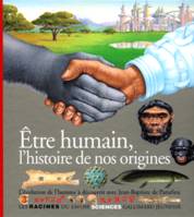 Être humain, l'histoire de nos origines, l'évolution de l'homme à découvrir...