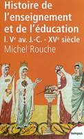 Histoire générale de l'enseignement et de l'éducation en France, Tome 1, Des origines à la Renaissance, Ve siècle av. J. C.-XVe siècle, Histoire de l'enseignement et de l'éducation - tome 1