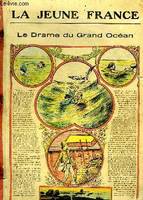 La Jeune France : Le Drame du Grand Océan. Du n°166 au n° 185