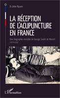 La réception de l'acupuncture en France, Une biographie revisitée de George Soulié de Morant - (1878-1955)