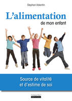 L'Alimentation de mon enfant, source de vitalité et d'estime de soi