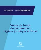 Vente de fonds de commerce : régime juridique et fiscal