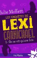 1, On ne vit qu'une fois, Les enquêtes de Lexi Carmichael, T1