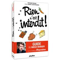 Rien n'est interdit !, Le guide pratique du mieux manger ! Par le co-fondateur du site Marmiton