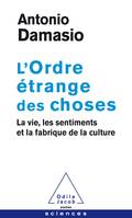 L'ordre étrange des choses / la vie, les sentiments et la fabrique de la culture