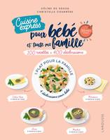 Cuisine express pour bébé et toute ma famille, 100 recettes + 400 déclinaisons