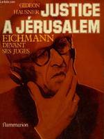 Justice à Jérusalem : Eichmann devant ses juges, - TRADUIT DE L'ANGLAIS - PREFACE