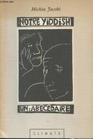 Notre yiddish, un abécédaire Jacobi, Michéa